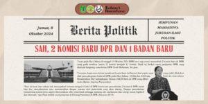 Read more about the article SAH, 2 KOMISI BARU DPR DAN 1 BADAN BARU